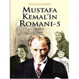 Mustafa Kemal'in Romanı-5 - Yılmaz Gürbüz - İleri Yayınları