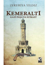 Kemeraltı-Gazi Paşa'ya Suikast - Zekeriya Yıldız - Selis Kitaplar