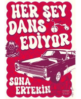 Her Şey Dans Ediyor - Sona Ertekin - Everest Yayınları