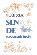 Sen de Başarabilirsin - Nilgün Çolak - Artemis Yayınları
