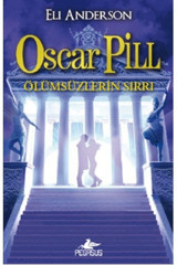 Pegasus Yayınları Oscar Pill Serisi 3 - Ölümsüzlerin Sırrı & Eli Anderson