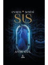 Sis – Evren Serisi - Ayşe Gül - Otantik Kitap