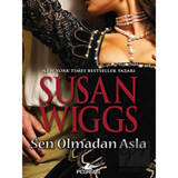 Sen Olmadan Asla - Susan Wiggs - Pegasus