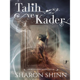 Talih ve Kader - On İki Ev Serisi 5.Kitap - Sharon Shinn - Artemis Yayınları
