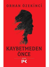 Kaybetmeden Önce - Orhan Özekinci - Profil Kitap