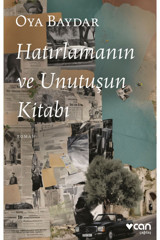 Can Yayınları Hatırlamanın ve Unutuşun Kitabı - Oya Baydar ( ÜCRETSİZ KARGO )