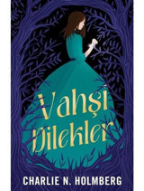 Vahşi Dilekler - Charlie N. Holmberg - Martı Yayınları