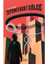 Tepemizdeki Gölge - N. Can Kantarcı - Alfa Yayıncılık