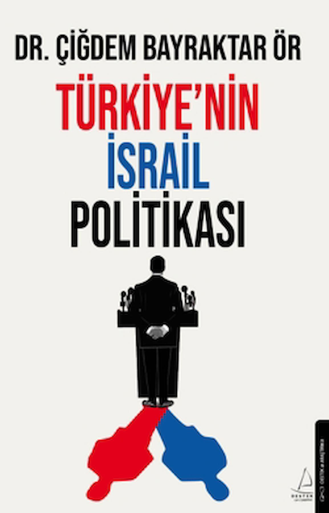 Türkiye’nin İsrail Politikası / Çiğdem Bayraktar Ör / Destek Yayınları / 9786256608399