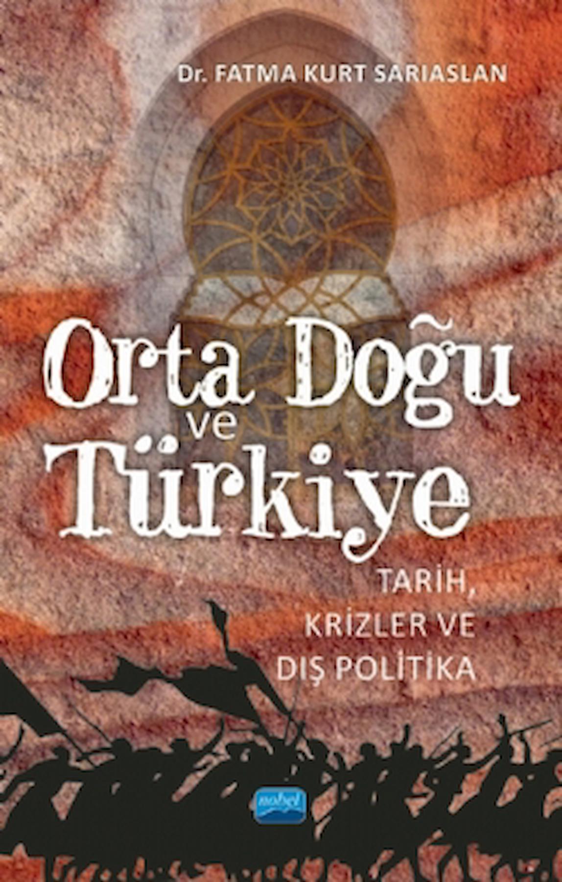 Orta Doğu ve Türkiye / Fatma Kurt Sarıaslan / Nobel Akademik Yayıncılık / 9786050331110
