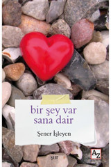 Az Kitap Bir Şey Var Sana Dair - Şener İşleyen