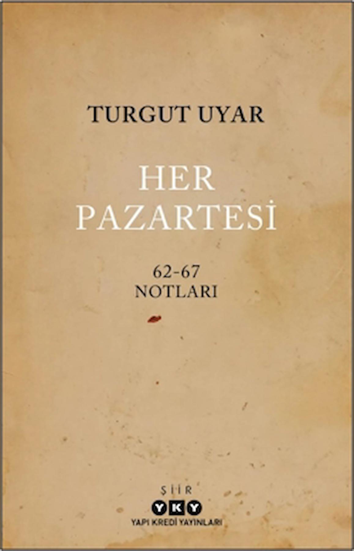 Her Pazartesi / 1962-67 Notları / Turgut Uyar / Yapı Kredi Yayınları / 9789750859663