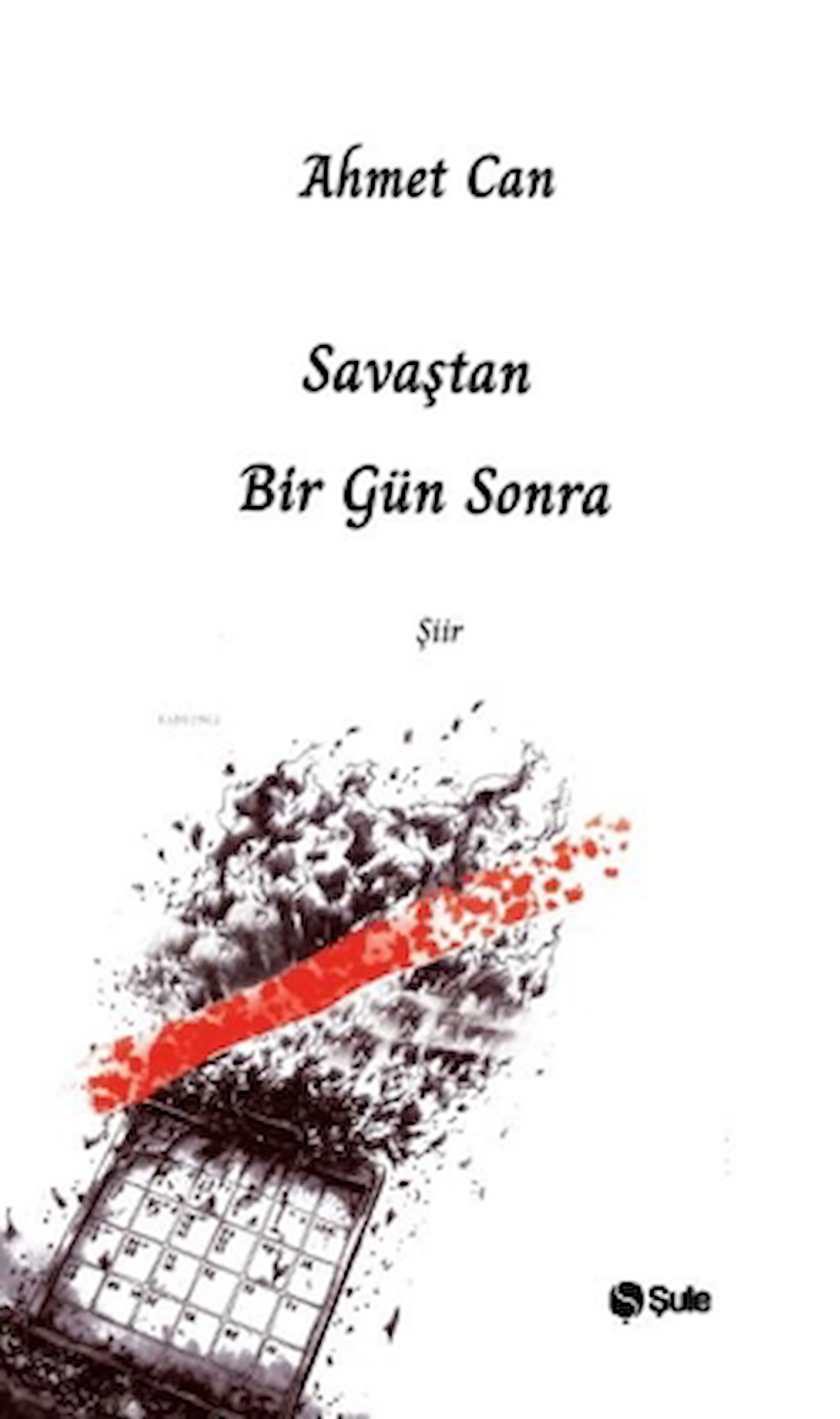 Savaştan Bir Gün Sonra / Ahmet Can / Şule Yayınları / 9786256590410