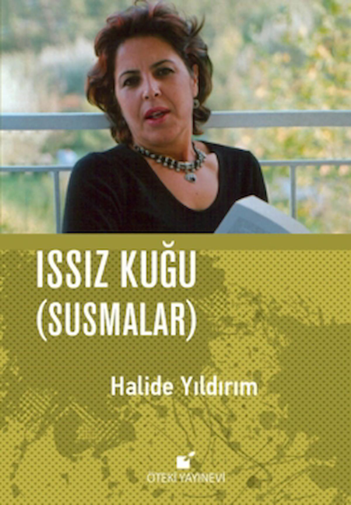Issız Kuğu (Susmalar) / Halide Yıldırım / Öteki Yayınevi / 9789755845142 / Ciltli