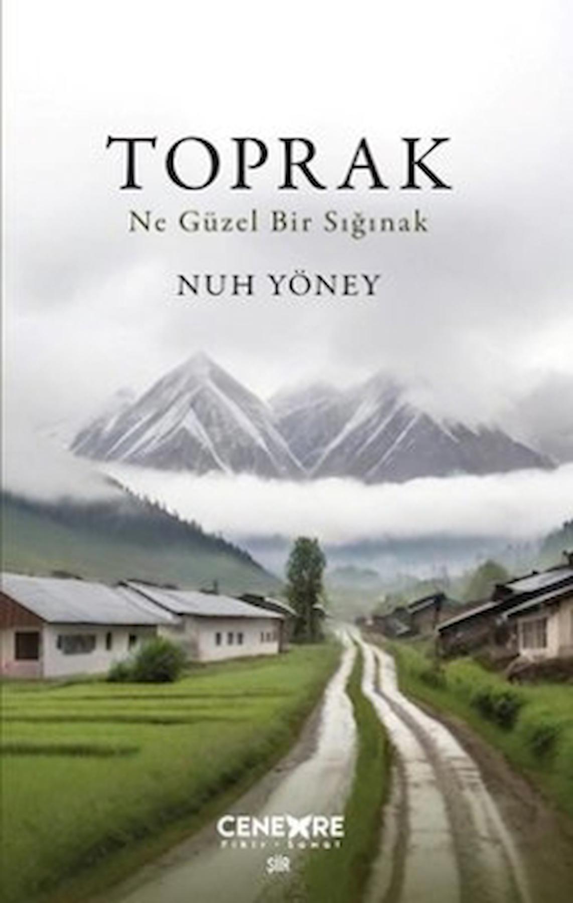 Toprak - Ne Güzel Bir Sığınak / Nuh Yöney / Cenevre Fikir Sanat / 9786258028485