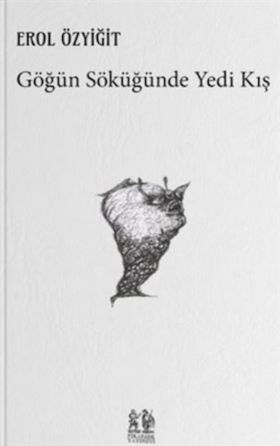 Göğün Söküğünde Yedi Kış / Erol Özyiğit / Pikaresk Yayınevi / 9786057450111