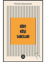 Dört Köşe Sancıları - Yunis Hasanov - Elpis Yayınları