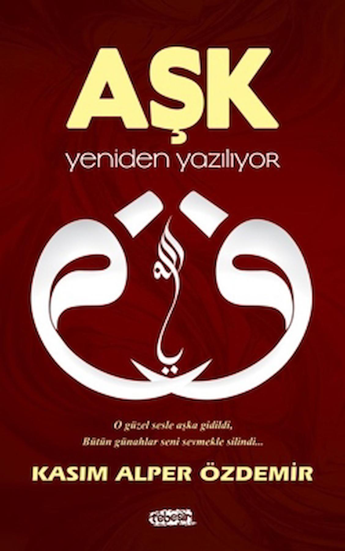 Aşk Yeniden Yazılıyor / Kasım Alper Özdemir / Tebeşir Yayınları / 9786051961378