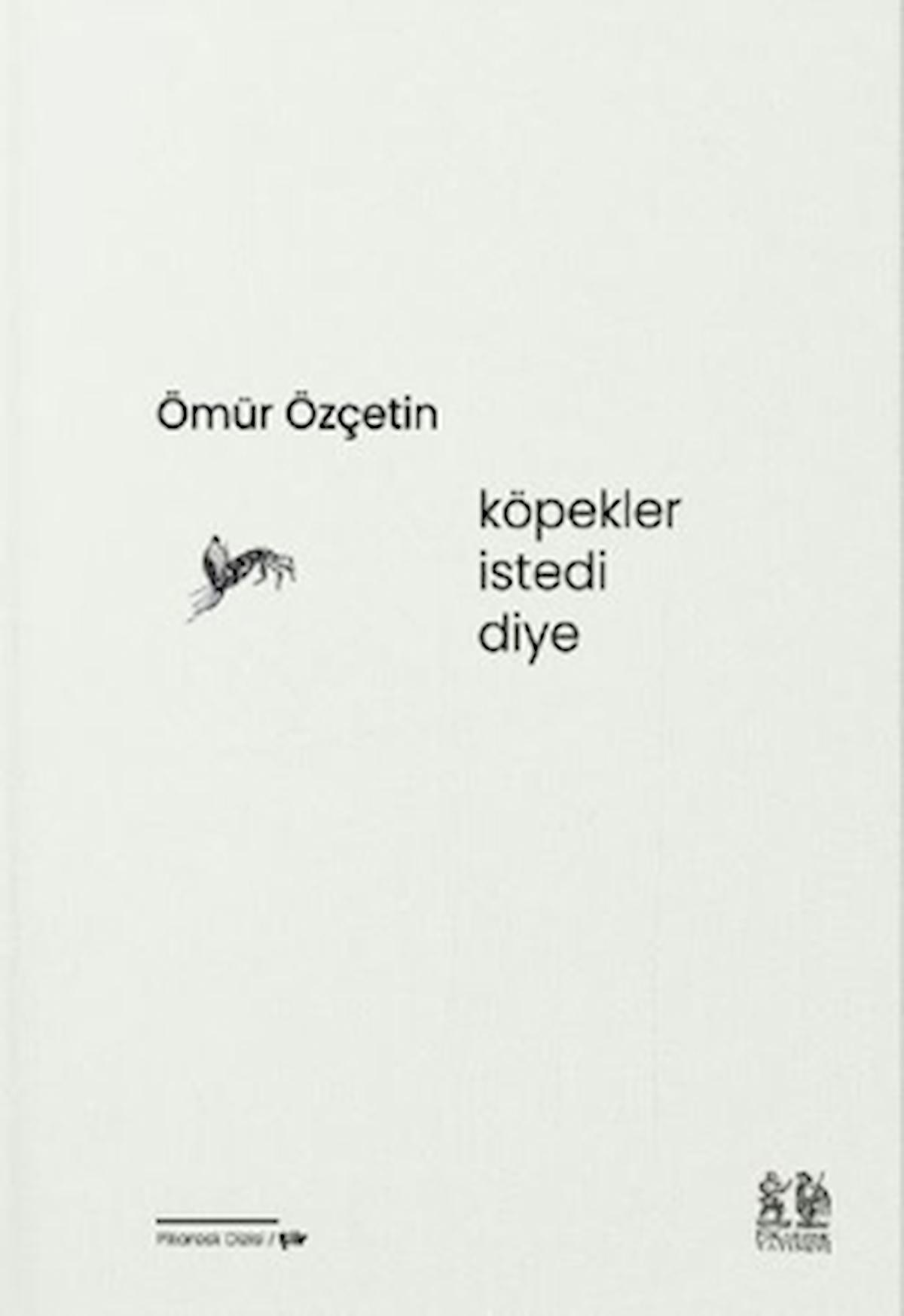Köpekler İstedi Diye / Ömür Özçetin / Pikaresk Yayınevi / 9786057119964