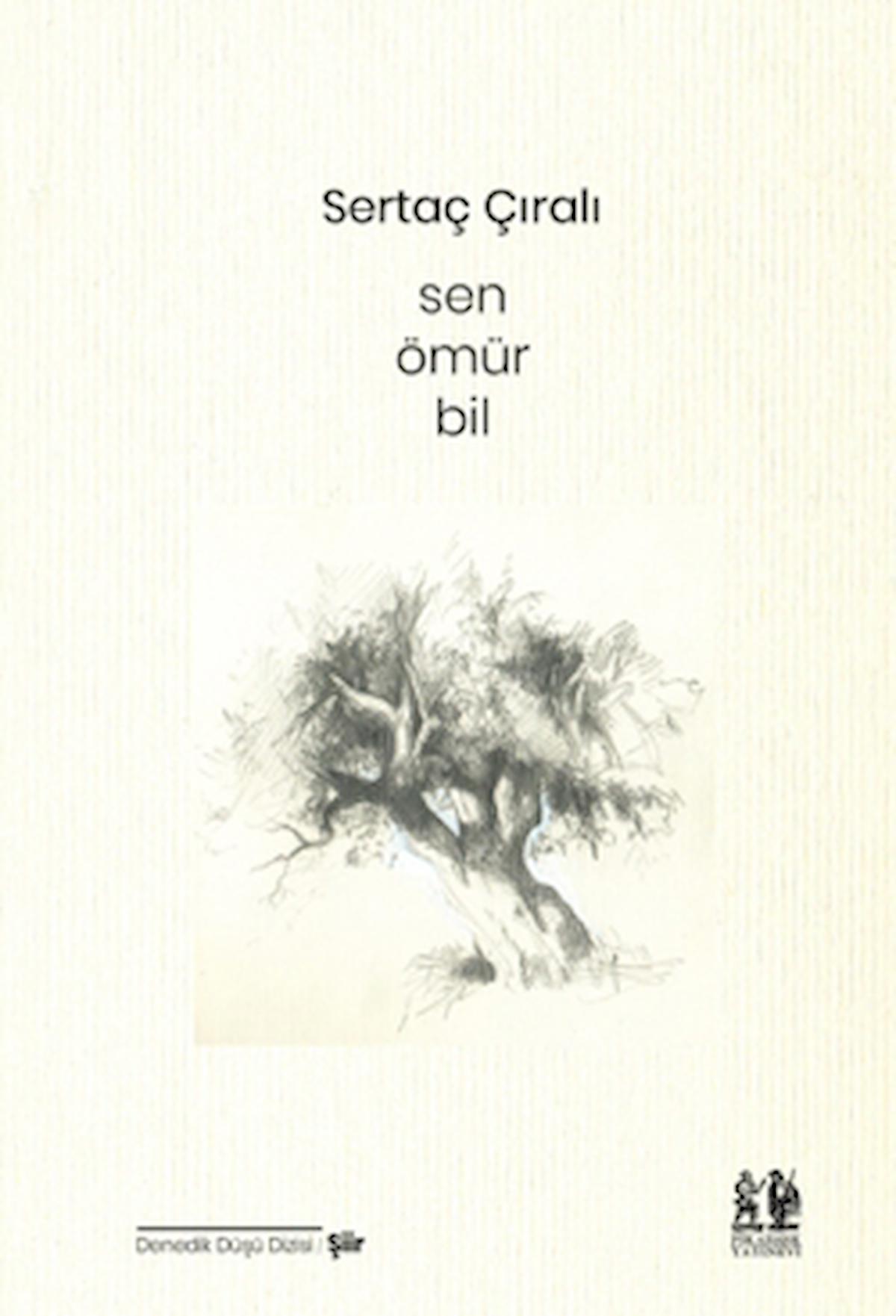 Sen Ömür Bil / Sertaç Çıralı / Pikaresk Yayınevi / 9786259989013