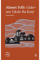Everest Yayınları Ahmet Telli: Gidersen Yıkılır Bu Kent, Kolektif, , Ahmet Telli: Gidersen Yıkılır Bu