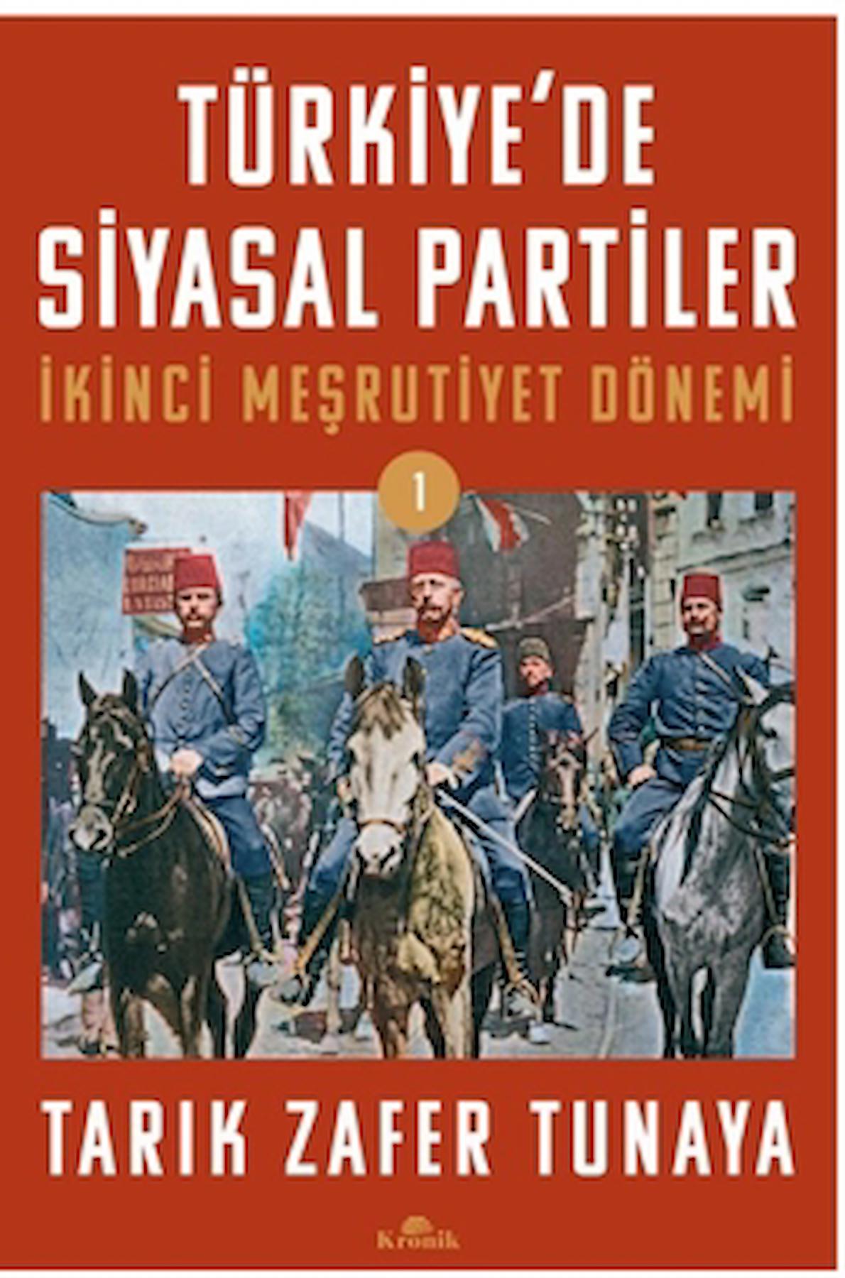 Türkiye’de Siyasal Partiler Cilt 1 / Tarık Zafer Tunaya / Kronik Kitap / 9786256774254