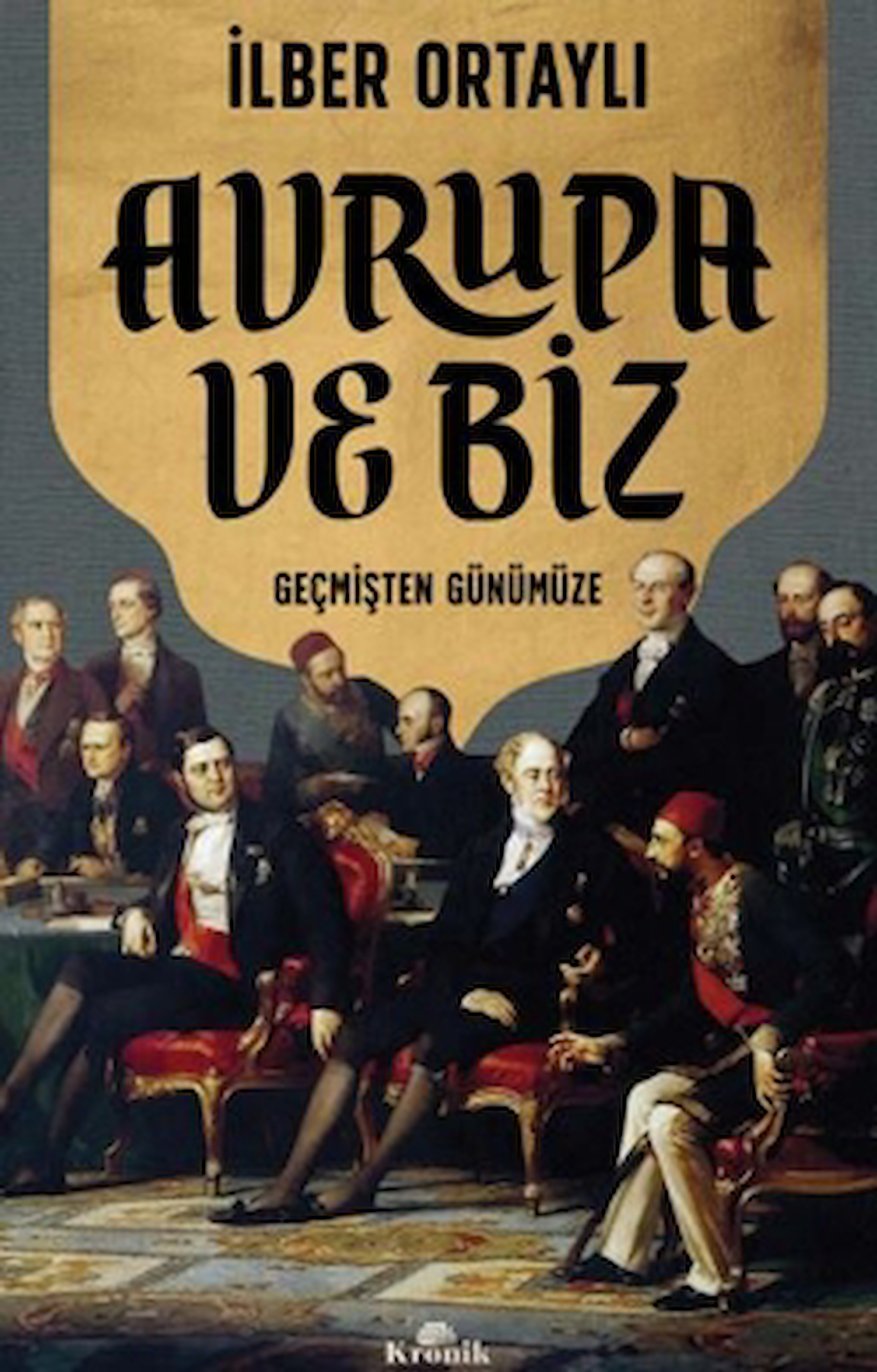 Avrupa ve Biz / İlber Ortaylı / Kronik Kitap / 9786256774957