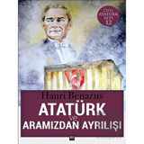 Atatürk ve Aramızdan Ayrılışı - İleri Yayınları
