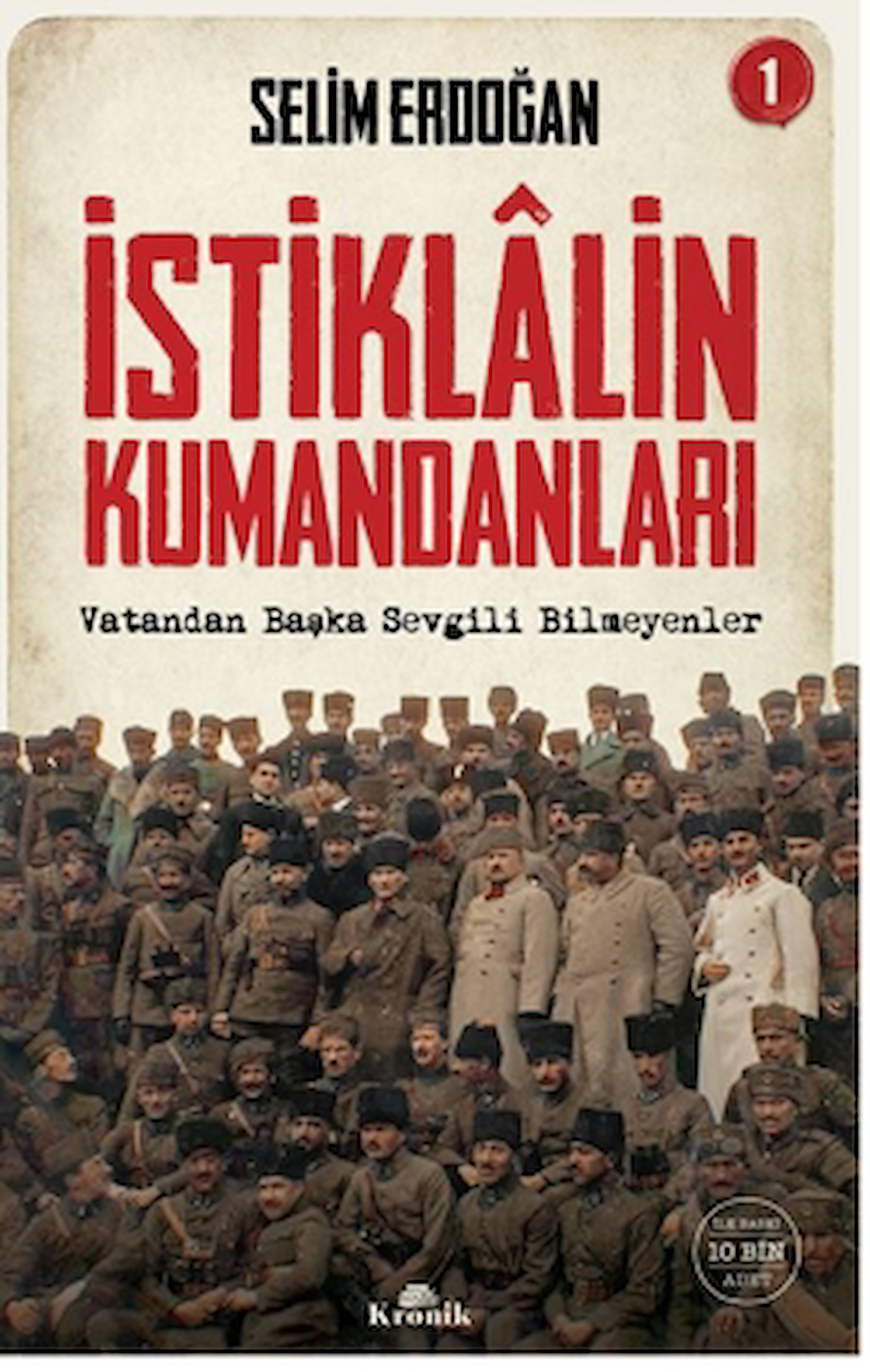 İstiklalin Kumandanları 1 / Selim Erdoğan / Kronik Kitap / 9786256228283
