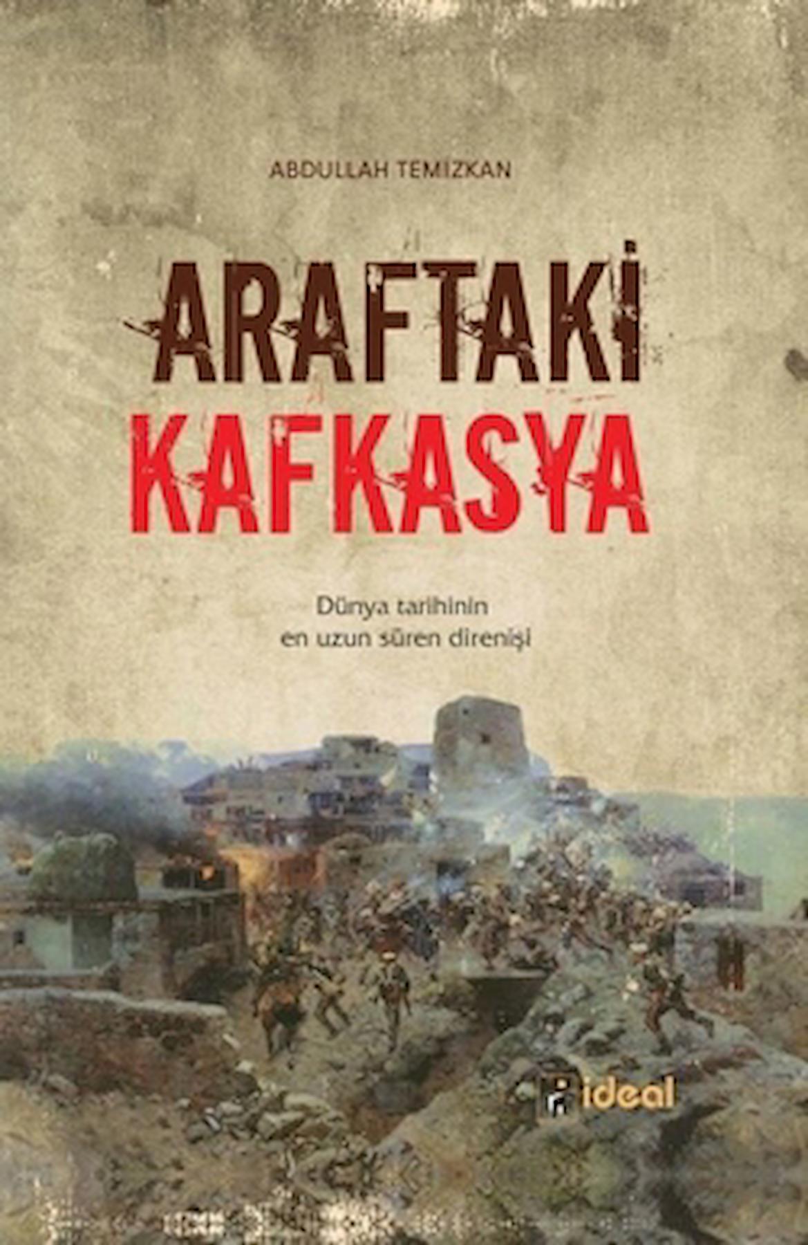 Araftaki Kafkasya / Abdullah Temizkan / İdeal Kültür Yayıncılık / 9786052101148