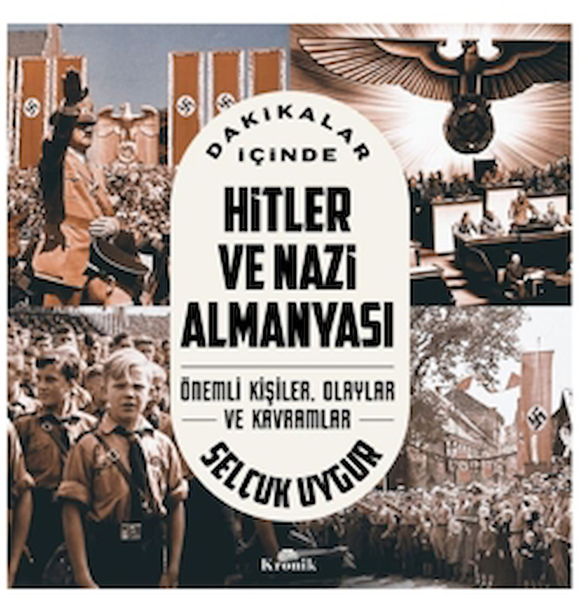 Dakikalar İçinde Hitler ve Nazi Almanyası / Selçuk Uygur / Kronik Kitap / 9786256228108