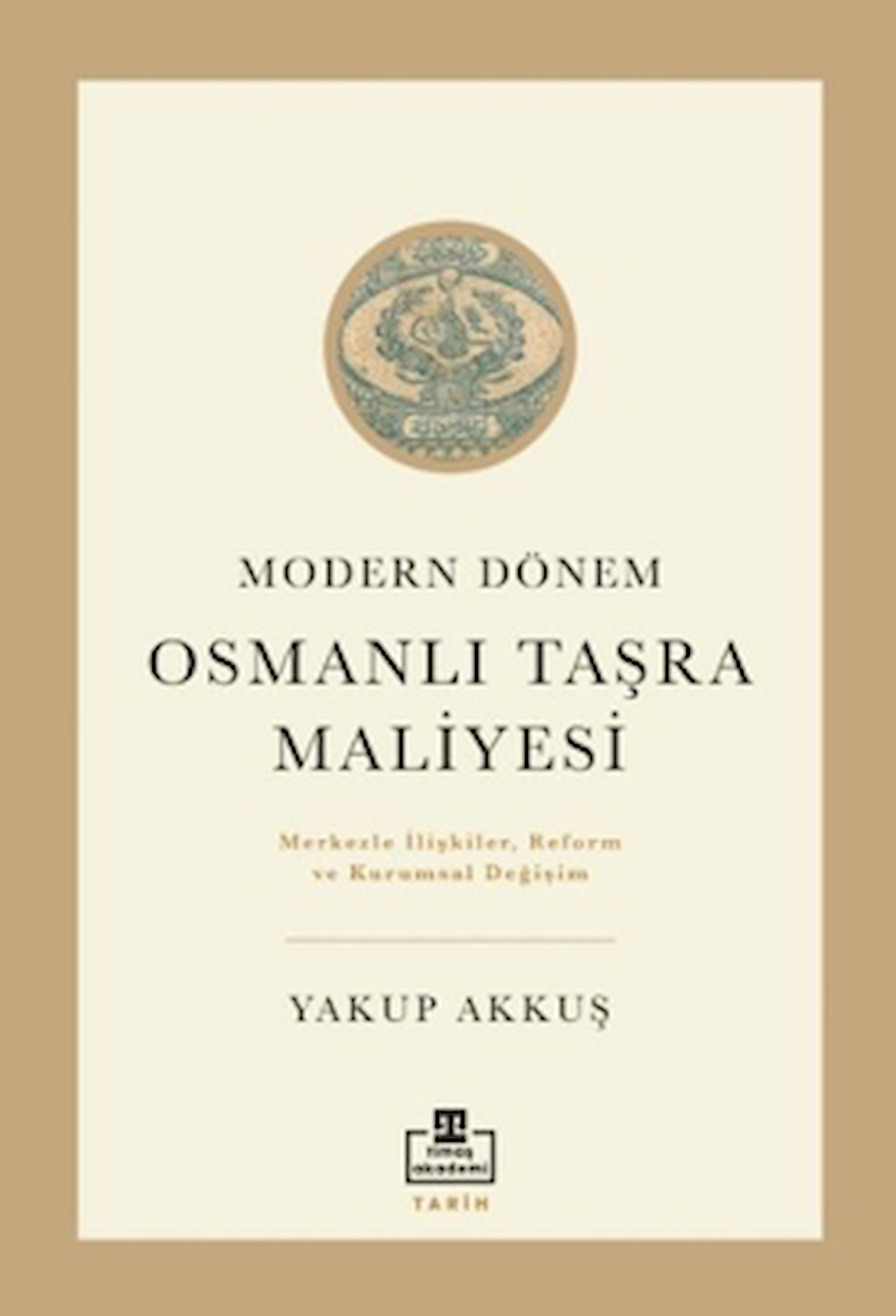 Osmanlı Taşra Maliyesi / Yakup Akkuş / Timaş Akademi / 9786256582125