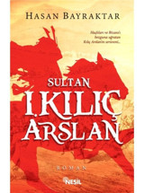 Sultan 1.Kılıç Arslan - Hasan Bayraktar - Nesil Yayınları - Tarih
