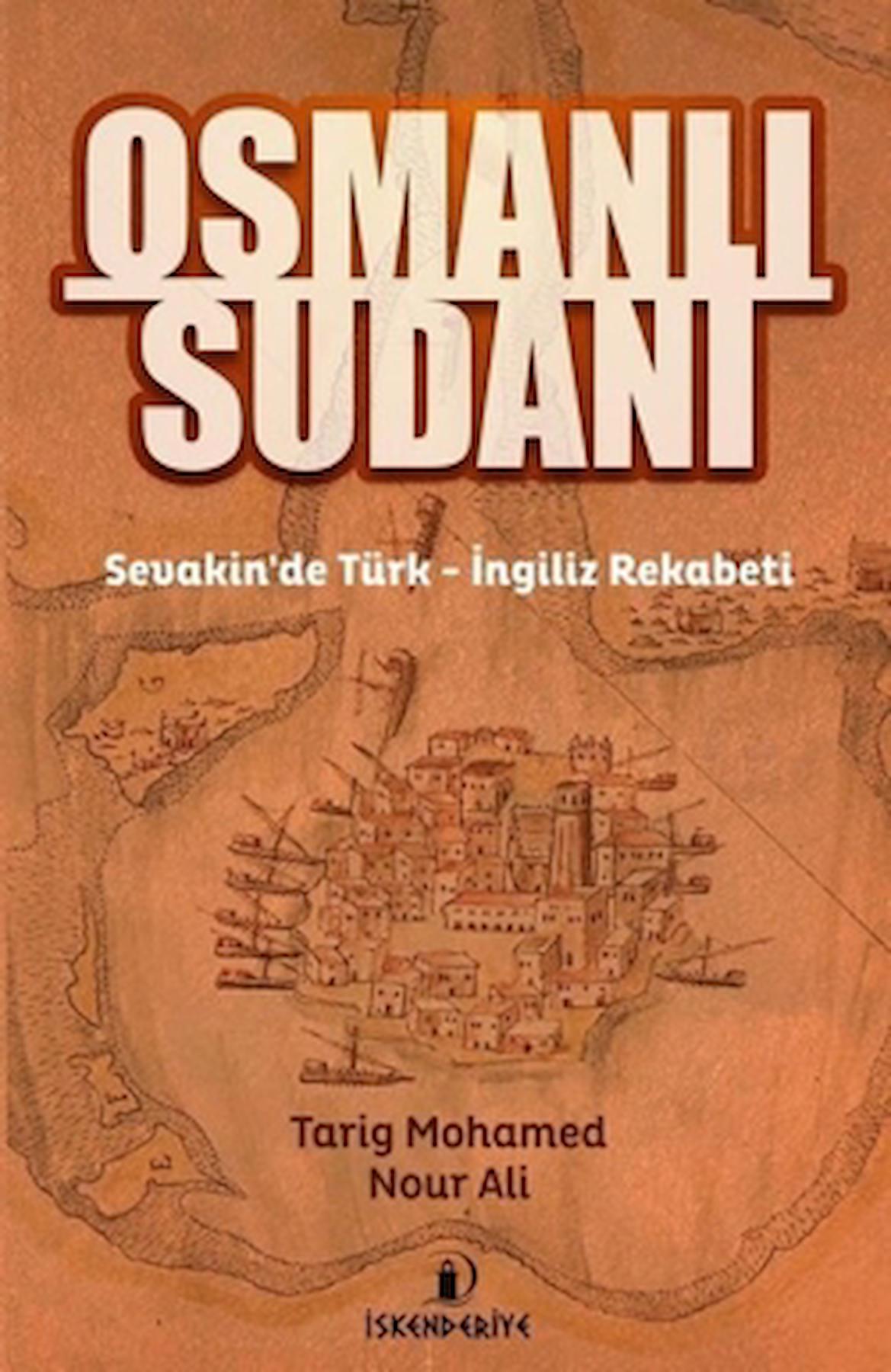 Osmanlı Sudanı / Tarig Mohamed Nour Ali / İskenderiye Yayınları / 9786059900812