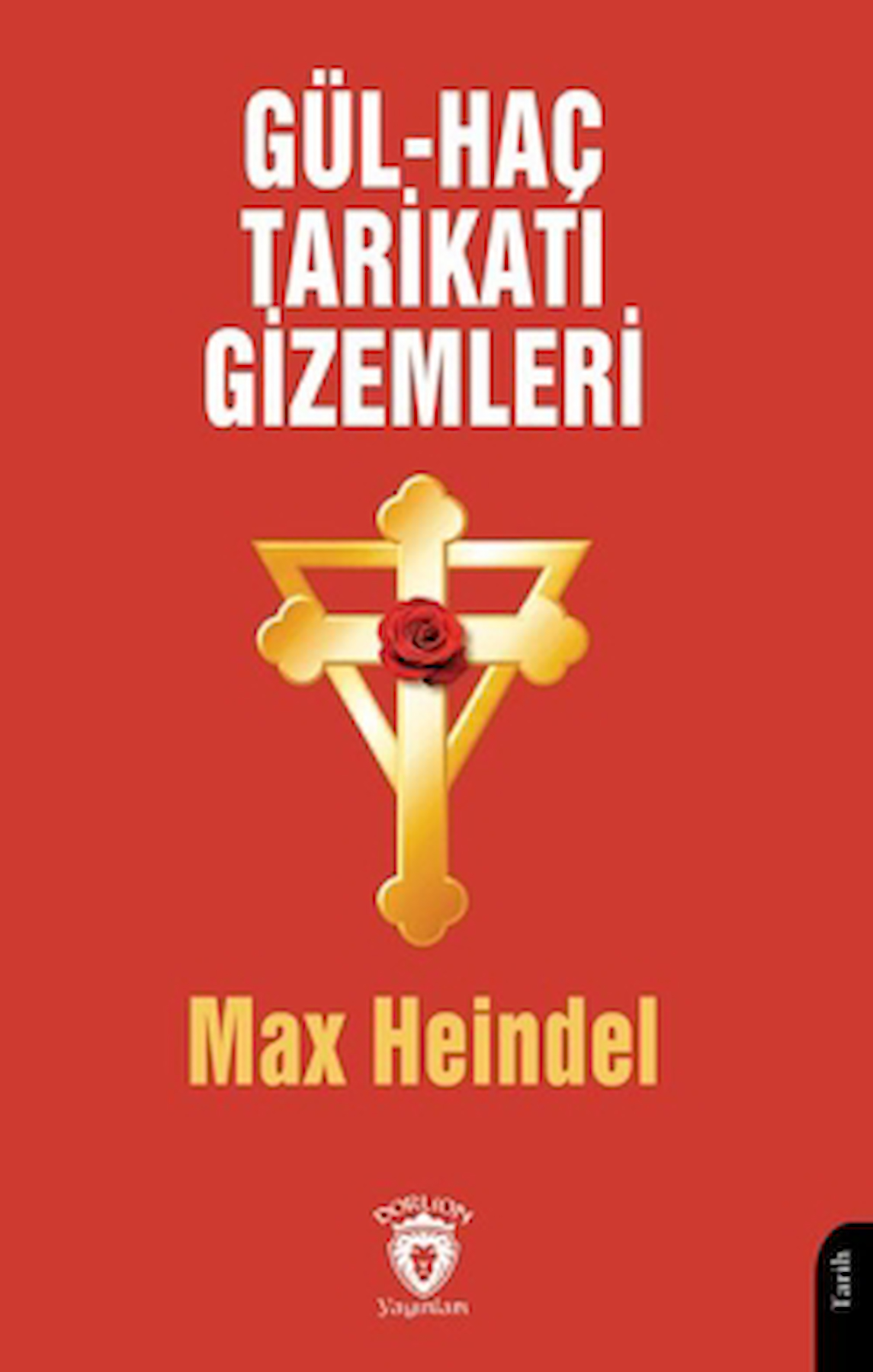 Gül - Haç Tarikatı Gizemleri / Max Heindel / Dorlion Yayınları / 9786253744885
