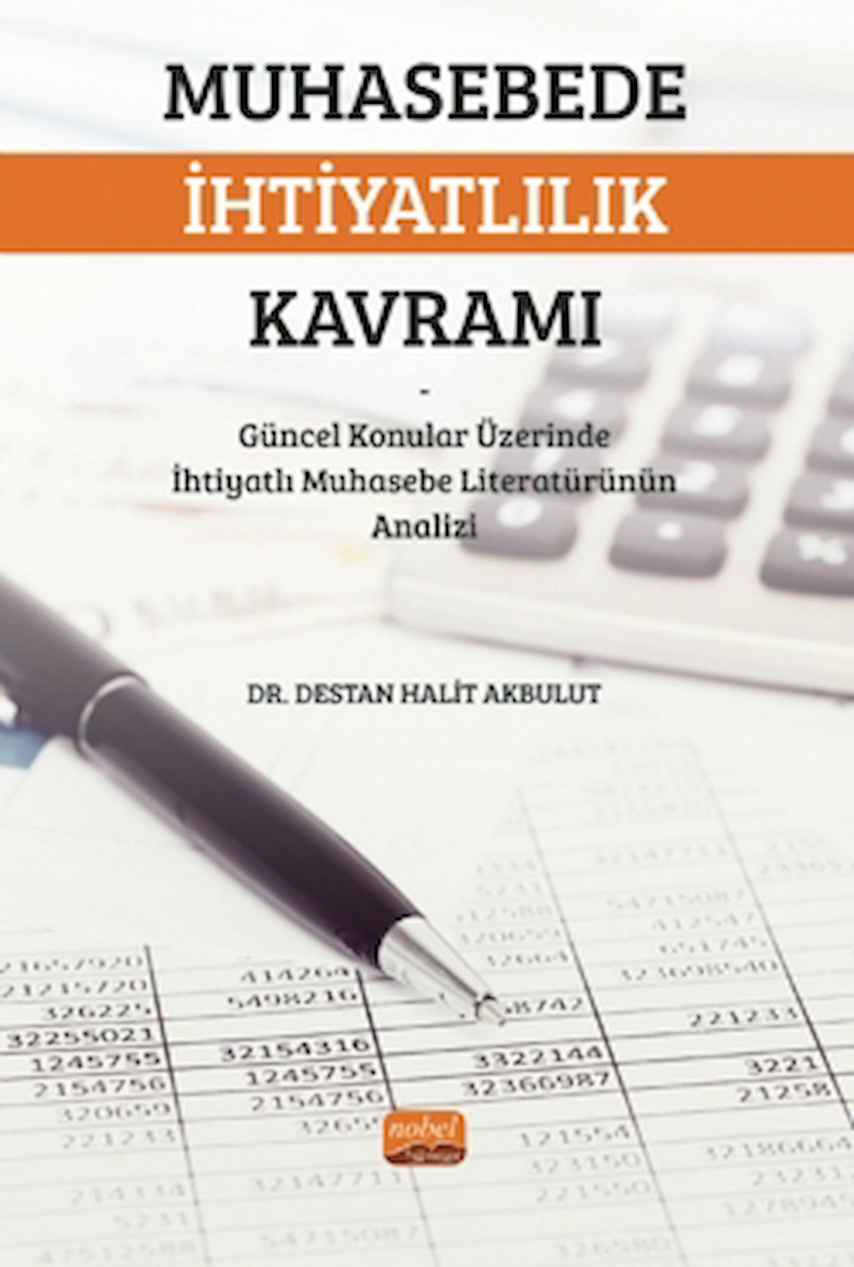 Muhasebede İhtiyatlılık Kavramı / Destan Halit Akbulut / Nobel Bilimsel Eserler / 9786253980863