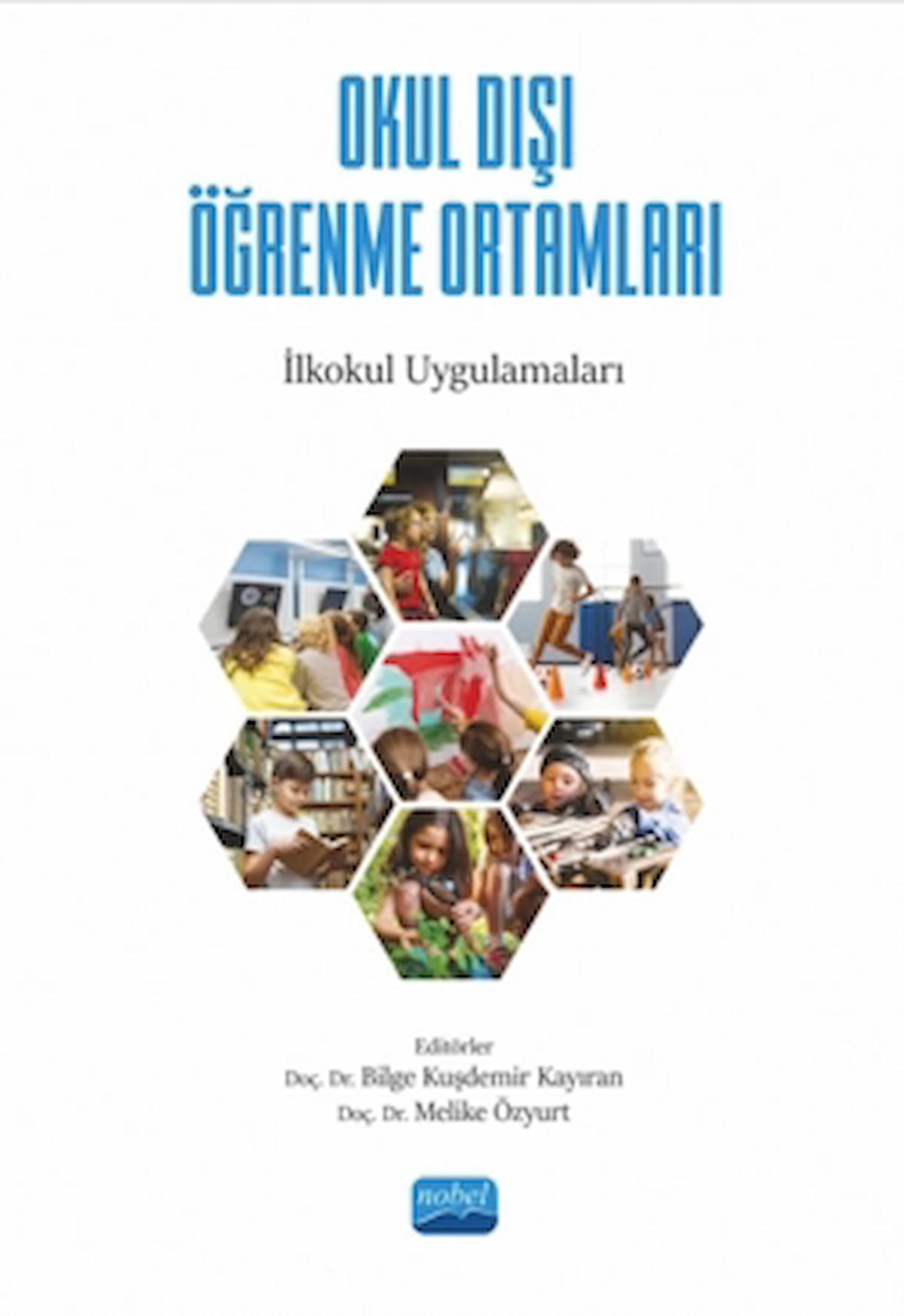 Okul Dışı Öğrenme Ortamları - İlkokul Uygulamaları / Nobel Akademik Yayıncılık / 9786254278310