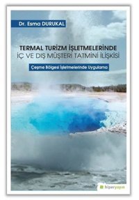 Termal Turizm İşletmelerinde İç ve Dış Müşteri Tatmini İlişkisi Esma Durukal Hiperlink