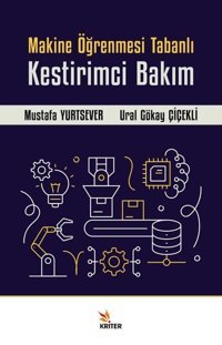 Makine Öğrenmesi Tabanlı Kestirimci Bakım Mustafa Yurtsever Kriter