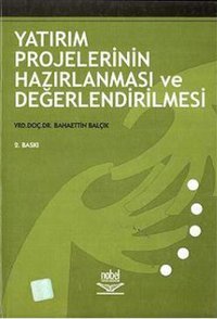 Yatırım Projelerinin Hazırlanması Ve Değerlendirilmesi Yrd.Doç.Dr. Bahaettin Balçık Nobel Akademik Yayıncılık