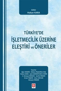 Türkiye'de İşletmecilik Üzerine Eleştiri ve Öneriler Hakan Kara Ekin Basım Yayın
