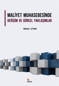 Maliyet Muhasebesinde Değişim ve Güncel Yaklaşımlar Metin Uyar Kriter