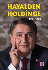 Hayalden Holdinge Erol Akça Efil Yayınevi Yayınları