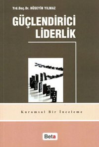 Güçlendirici Liderlik Hüseyin Yılmaz Beta Yayınları