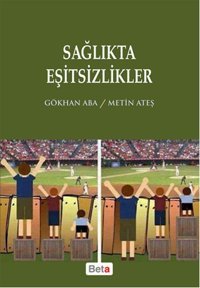 Sağlıkta Eşitsizlikler Gökhan Aba, Metin Ateş Beta Yayınları