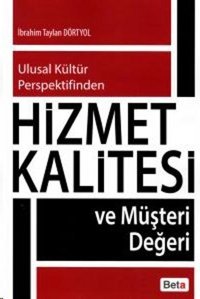 Hizmet Kalitesi ve Müşteri Değeri İbrahim Taylan Dörtyol Beta Yayınları