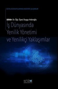 İş Dünyasında Yenilik Yönetimi ve Yenilikçi Yaklaşımlar Kolektif Artikel Akademi