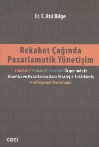 Rekabet Çağında Pazarlamatik Yönetişim F. Atıl Bilge Çizgi Kitabevi
