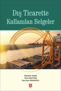 Dış Ticarette Kullanılan Belgeler Abdullah Takım Ekin Basım Yayın