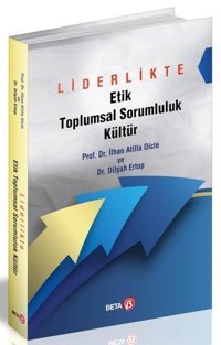 Liderlikte Etik Toplumsal Sorumluluk Kültür Dilşah Ertop Beta Yayınları